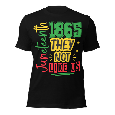 They Not Like Us" Juneteenth T-Shirt – Limited Edition by URise Together