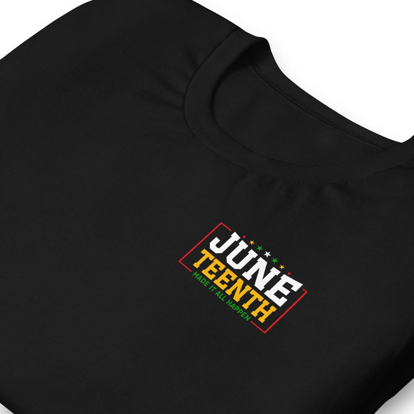 Juneteenth Made It All Happen T-Shirt – Limited Edition by URise Together